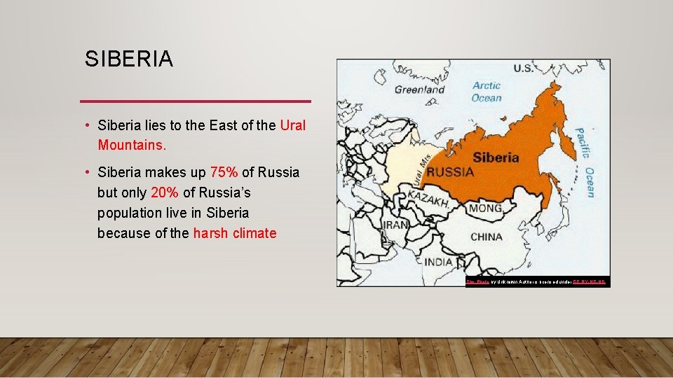 SIBERIA • Siberia lies to the East of the Ural Mountains. • Siberia makes