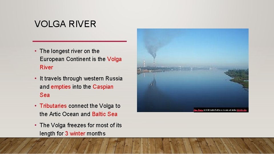 VOLGA RIVER • The longest river on the European Continent is the Volga River