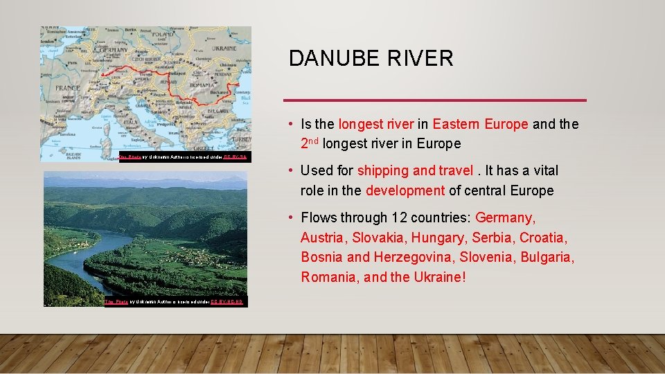 DANUBE RIVER • Is the longest river in Eastern Europe and the 2 nd