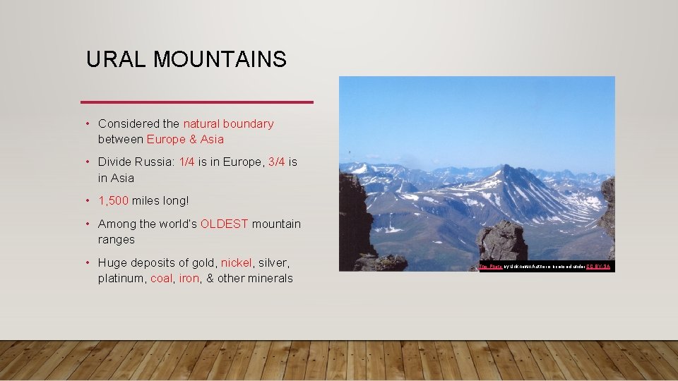 URAL MOUNTAINS • Considered the natural boundary between Europe & Asia • Divide Russia: