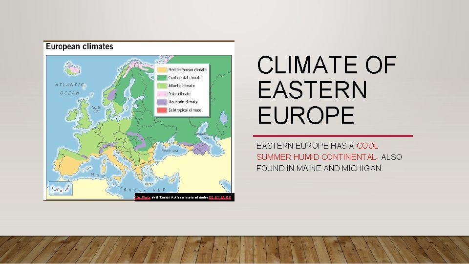 CLIMATE OF EASTERN EUROPE HAS A COOL SUMMER HUMID CONTINENTAL- ALSO FOUND IN MAINE
