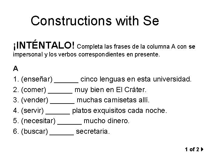 Constructions with Se ¡INTÉNTALO! Completa las frases de la columna A con se impersonal