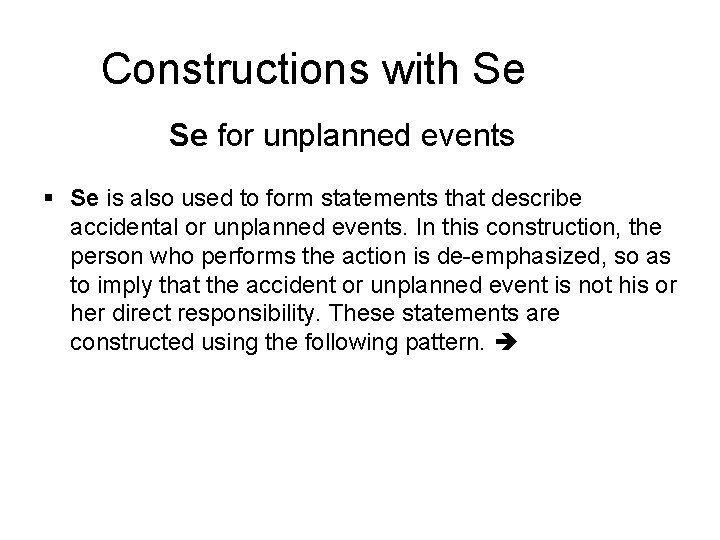 Constructions with Se Se for unplanned events § Se is also used to form