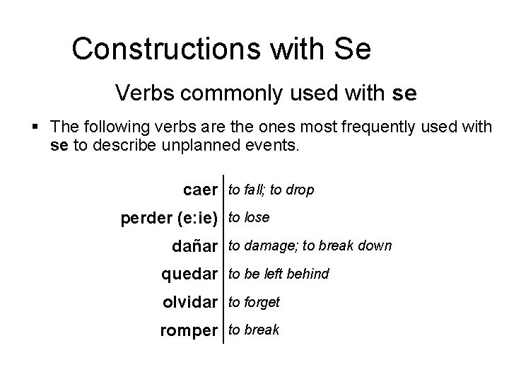 Constructions with Se Verbs commonly used with se § The following verbs are the