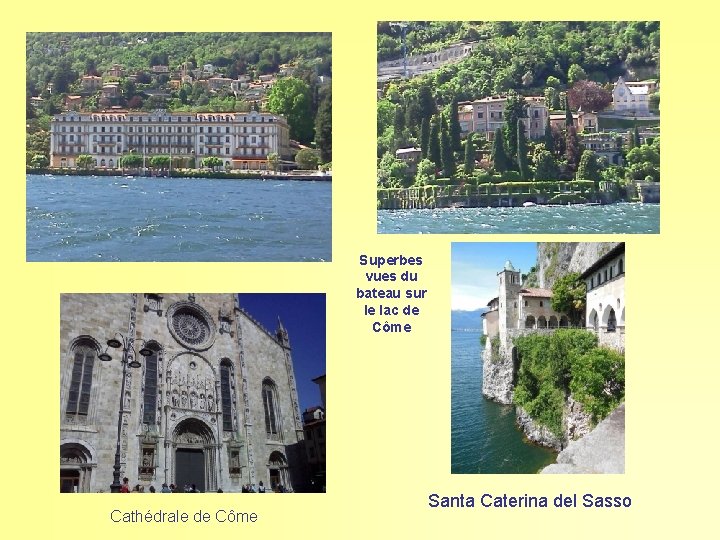 Superbes vues du bateau sur le lac de Côme Cathédrale de Côme Santa Caterina