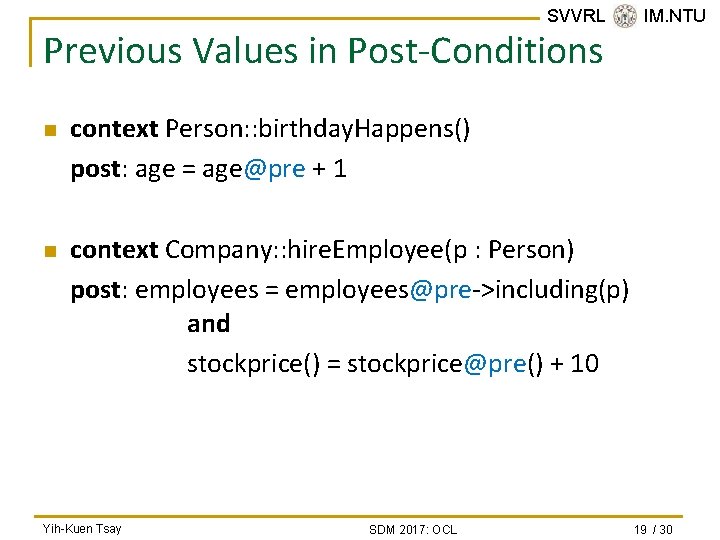SVVRL @ IM. NTU Previous Values in Post-Conditions n n context Person: : birthday.