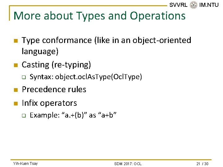 SVVRL @ IM. NTU More about Types and Operations n n Type conformance (like