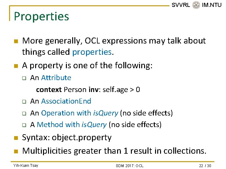 SVVRL @ IM. NTU Properties n n More generally, OCL expressions may talk about
