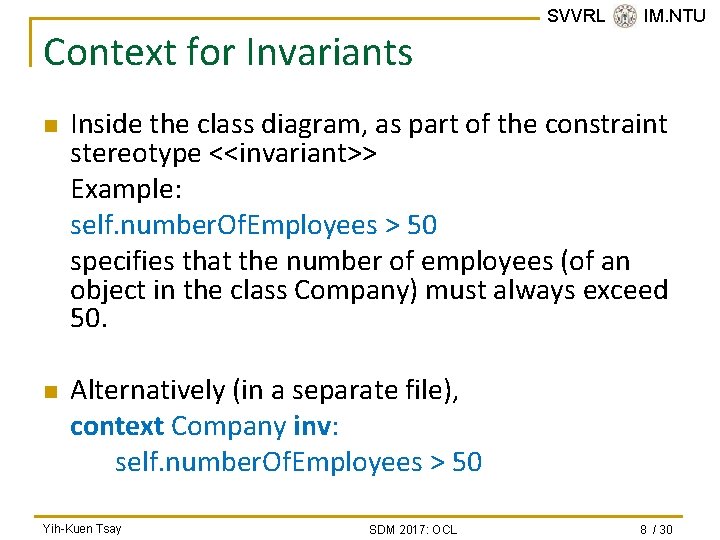 Context for Invariants n n SVVRL @ IM. NTU Inside the class diagram, as
