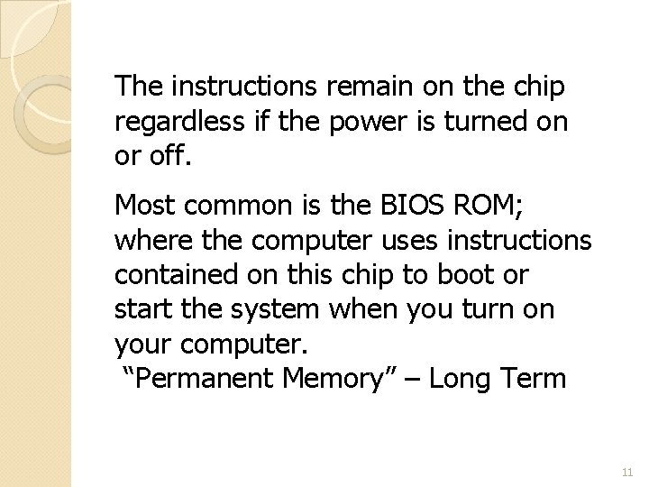 The instructions remain on the chip regardless if the power is turned on or