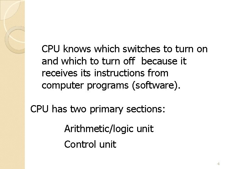 CPU knows which switches to turn on and which to turn off because it