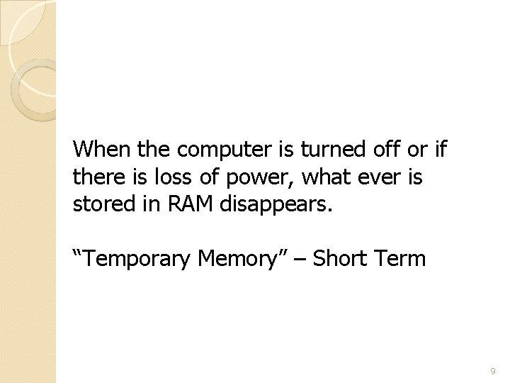 When the computer is turned off or if there is loss of power, what