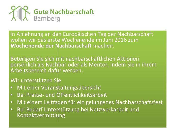 In Anlehnung an den Europäischen Tag der Nachbarschaft wollen wir das erste Wochenende im