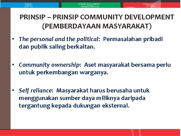 PRINSIP – PRINSIP COMMUNITY DEVELOPMENT (PEMBERDAYAAN MASYARAKAT) • The personal and the political: Permasalahan