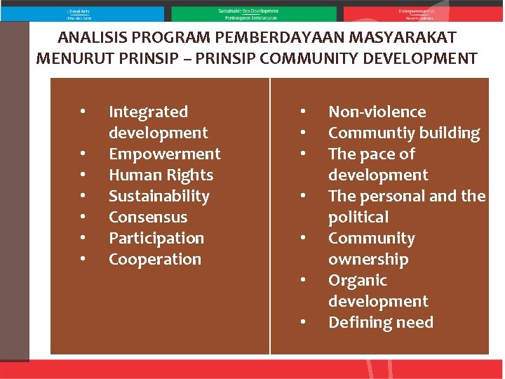 ANALISIS PROGRAM PEMBERDAYAAN MASYARAKAT MENURUT PRINSIP – PRINSIP COMMUNITY DEVELOPMENT • • Integrated development