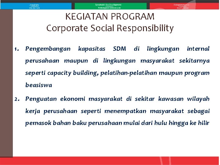 KEGIATAN PROGRAM Corporate Social Responsibility 1. Pengembangan kapasitas SDM di lingkungan internal perusahaan maupun