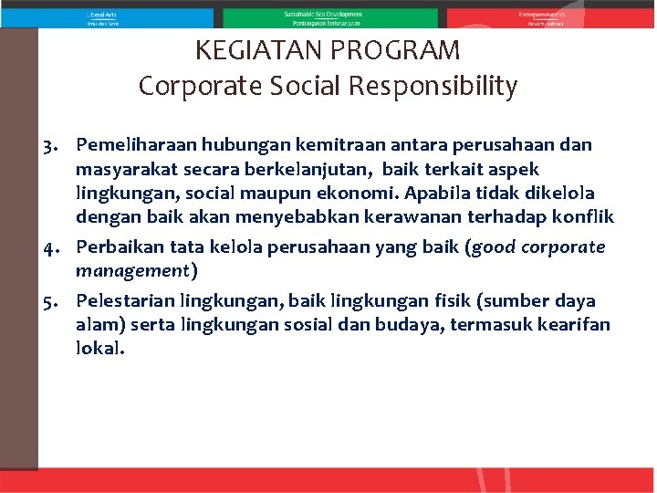 KEGIATAN PROGRAM Corporate Social Responsibility 3. Pemeliharaan hubungan kemitraan antara perusahaan dan masyarakat secara