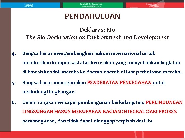 PENDAHULUAN Deklarasi Rio The Rio Declaration on Environment and Development 4. Bangsa harus mengembangkan