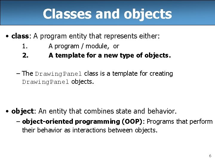 Classes and objects • class: A program entity that represents either: 1. 2. A