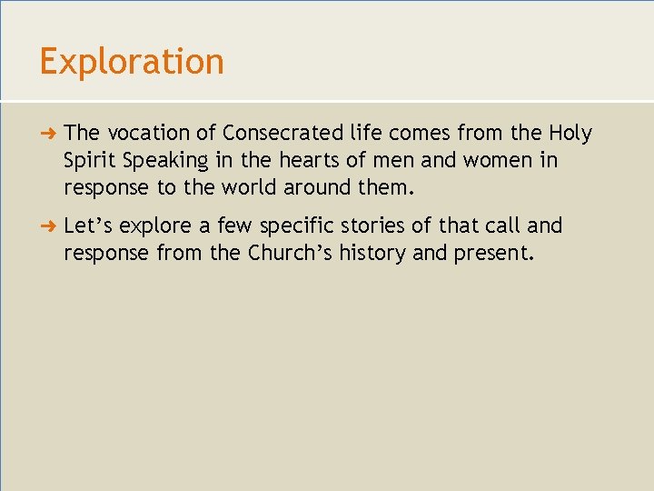 Exploration ➜ The vocation of Consecrated life comes from the Holy Spirit Speaking in