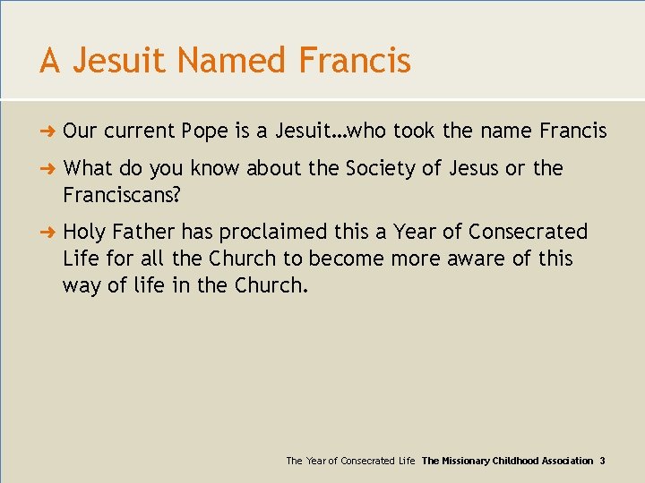 A Jesuit Named Francis ➜ Our current Pope is a Jesuit…who took the name