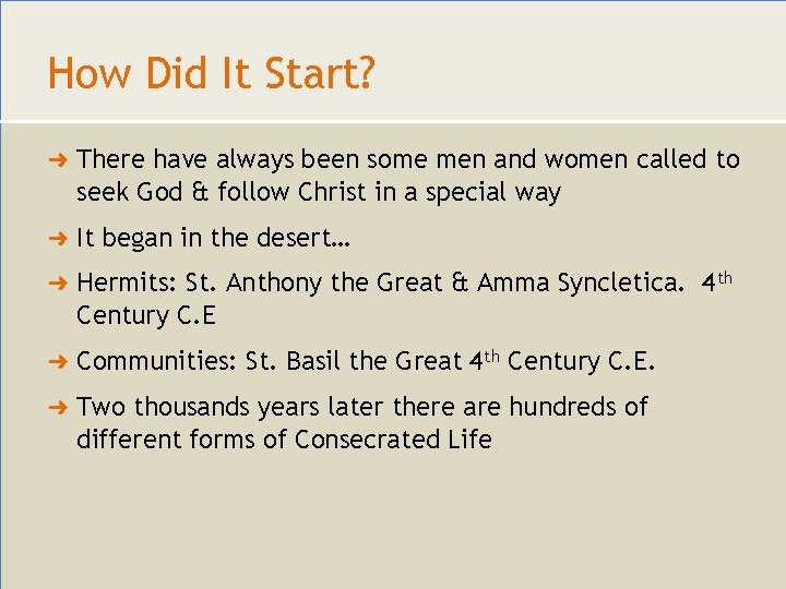 How Did It Start? ➜ There have always been some men and women called