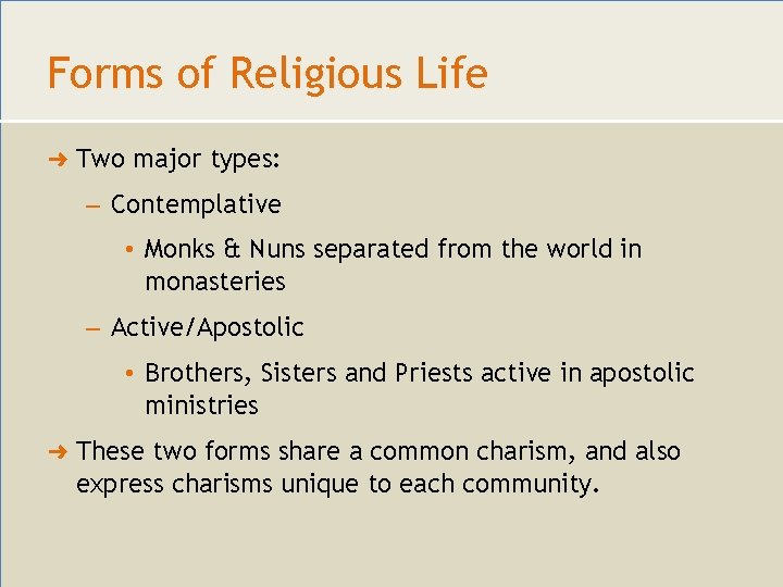Forms of Religious Life ➜ Two major types: – Contemplative • Monks & Nuns