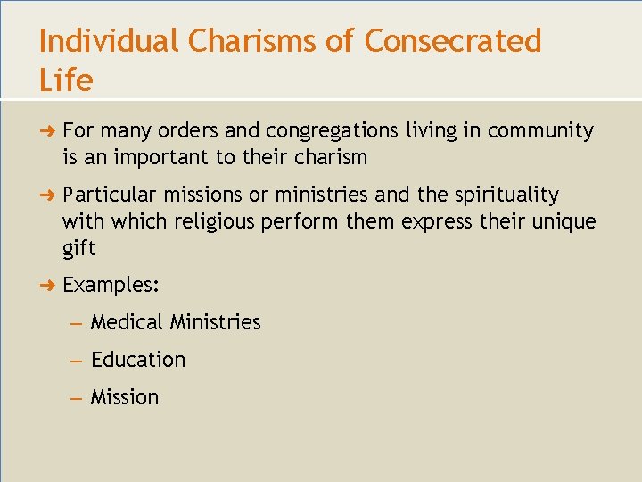 Individual Charisms of Consecrated Life ➜ For many orders and congregations living in community