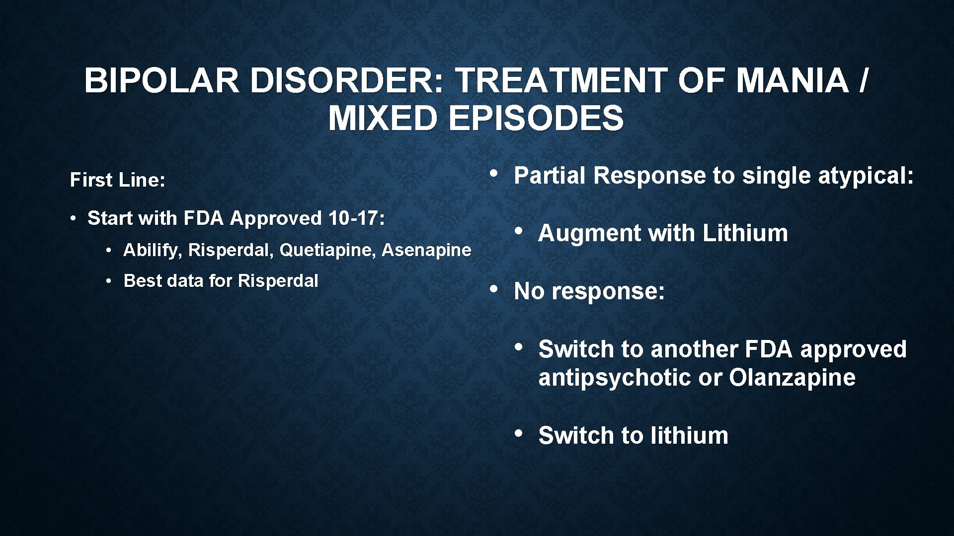 BIPOLAR DISORDER: TREATMENT OF MANIA / MIXED EPISODES First Line: • • Start with