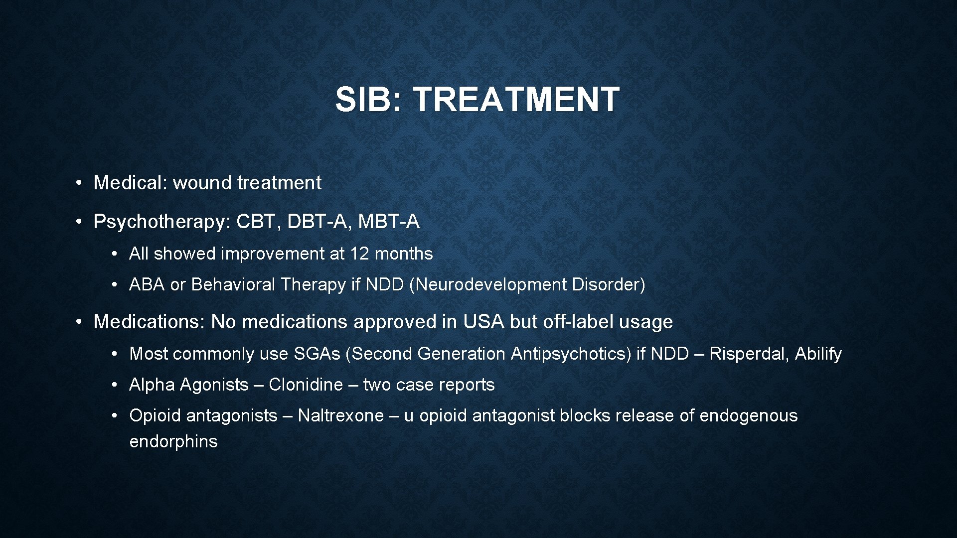SIB: TREATMENT • Medical: wound treatment • Psychotherapy: CBT, DBT-A, MBT-A • All showed