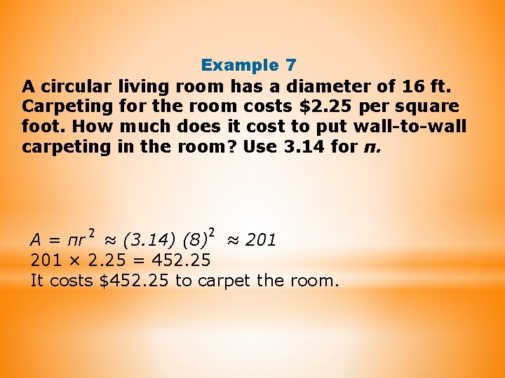 Example 7 A circular living room has a diameter of 16 ft. Carpeting for