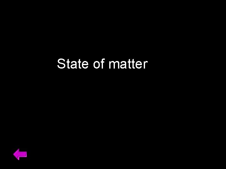 State of matter 27 