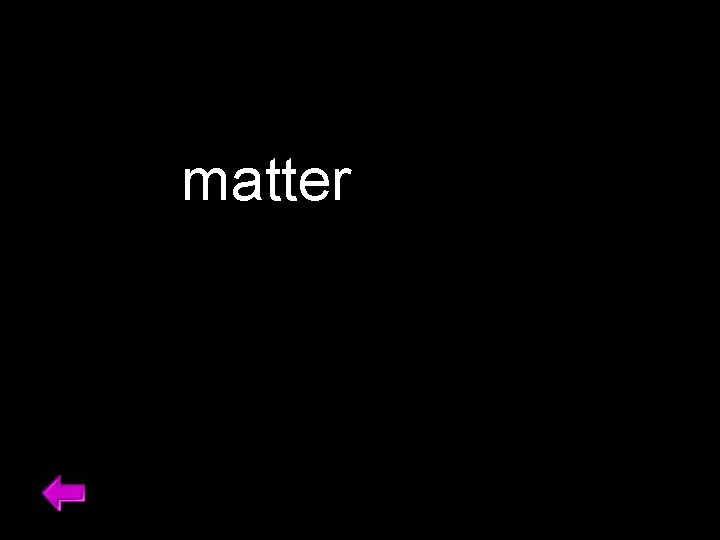 matter 31 