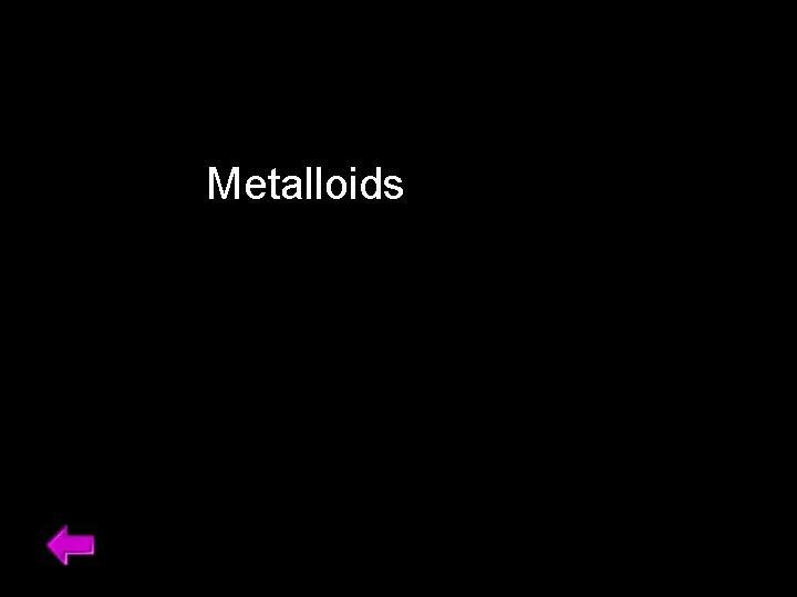 Metalloids 34 