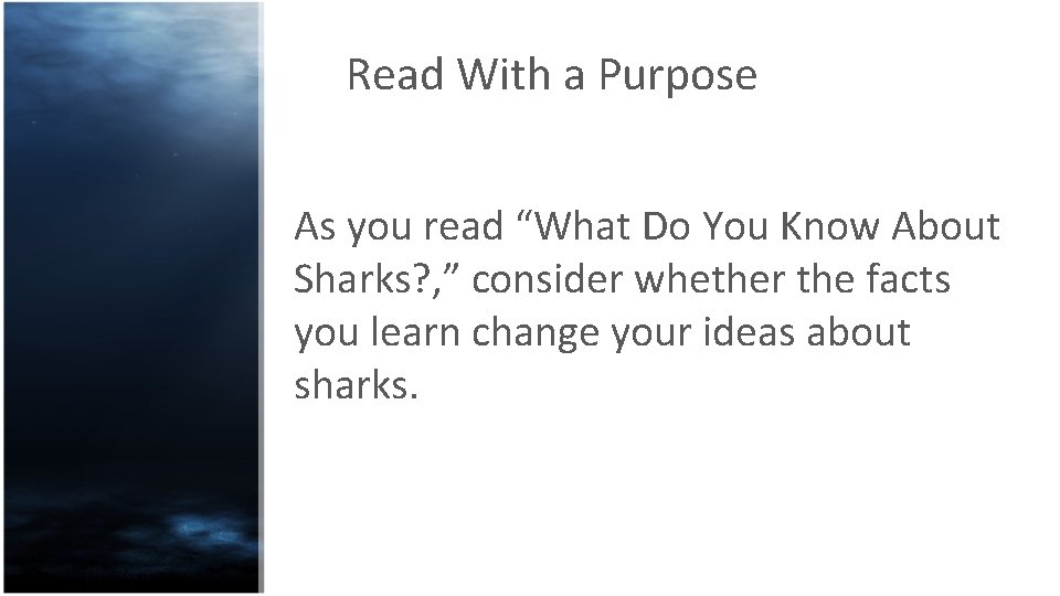 Read With a Purpose As you read “What Do You Know About Sharks? ,