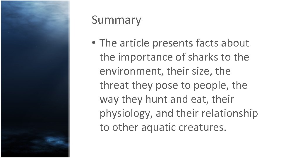 Summary • The article presents facts about the importance of sharks to the environment,