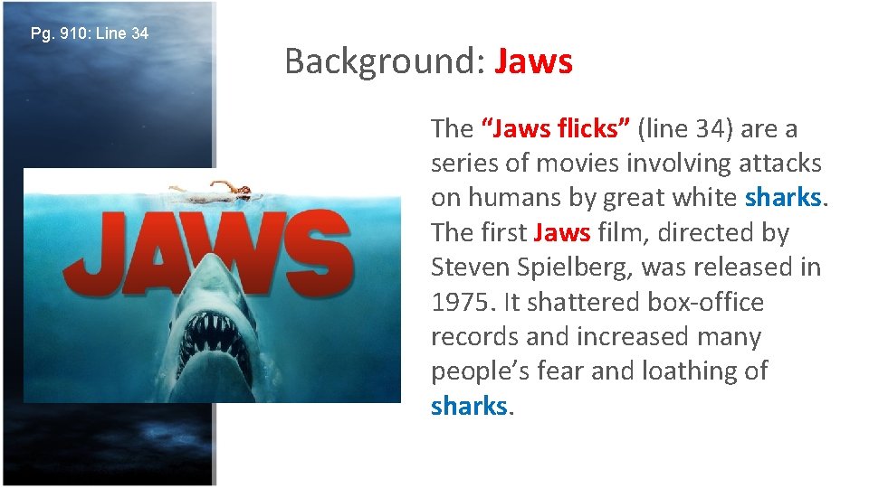 Pg. 910: Line 34 Background: Jaws The “Jaws flicks” (line 34) are a series