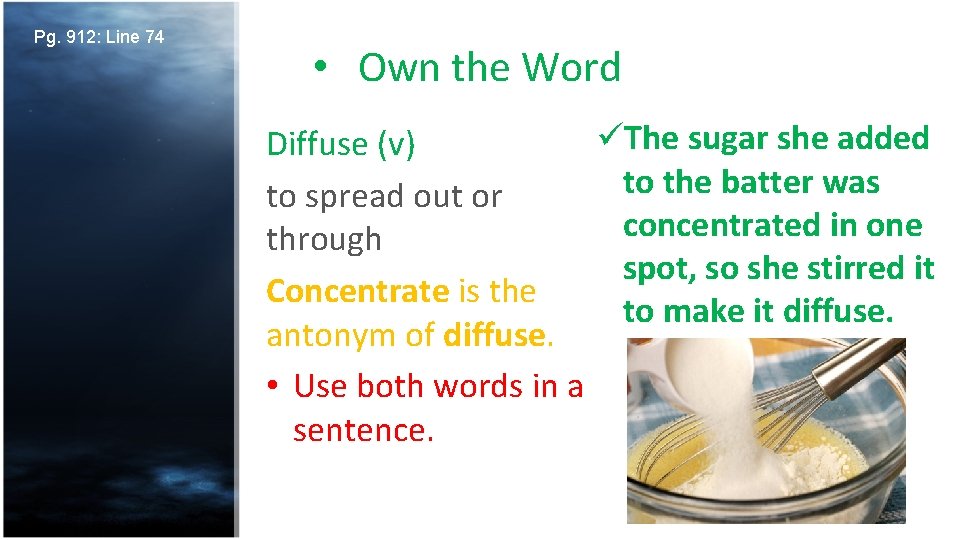 Pg. 912: Line 74 • Own the Word üThe sugar she added Diffuse (v)