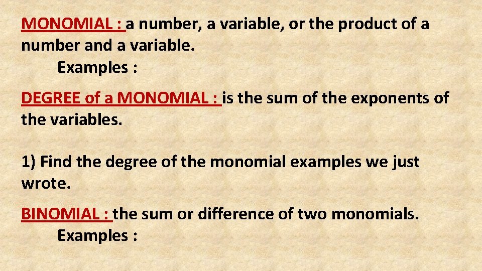 MONOMIAL : a number, a variable, or the product of a number and a