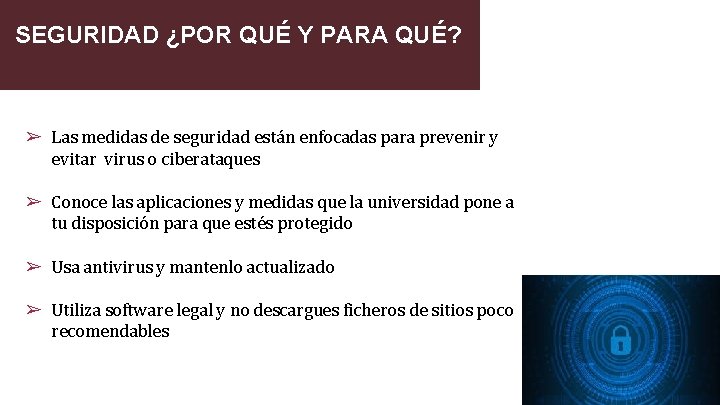 SEGURIDAD ¿POR QUÉ Y PARA QUÉ? ➢ Las medidas de seguridad están enfocadas para