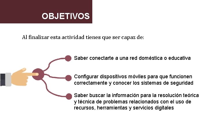 OBJETIVOS Al finalizar esta actividad tienes que ser capaz de: Saber conectarte a una