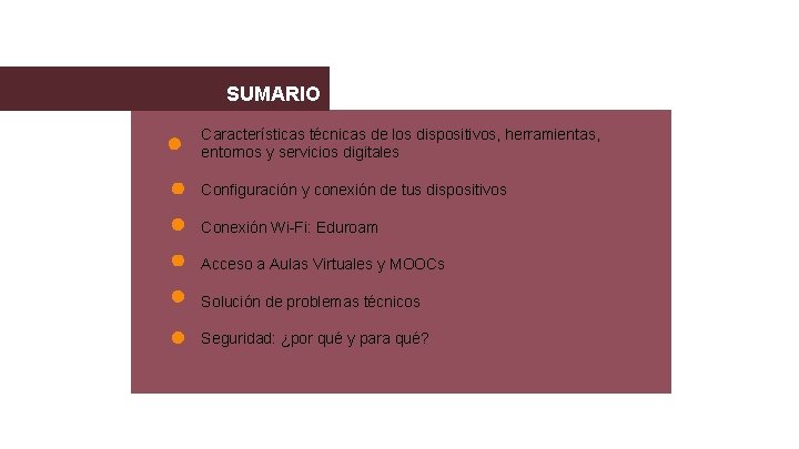 SUMARIO Características técnicas de los dispositivos, herramientas, entornos y servicios digitales Configuración y conexión