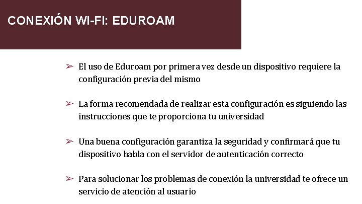 CONEXIÓN WI-FI: EDUROAM ➢ El uso de Eduroam por primera vez desde un dispositivo