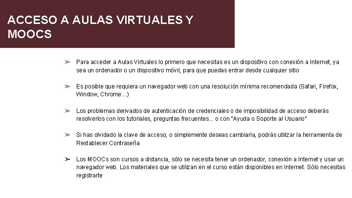 ACCESO A AULAS VIRTUALES Y MOOCS ➢ Para acceder a Aulas Virtuales lo primero
