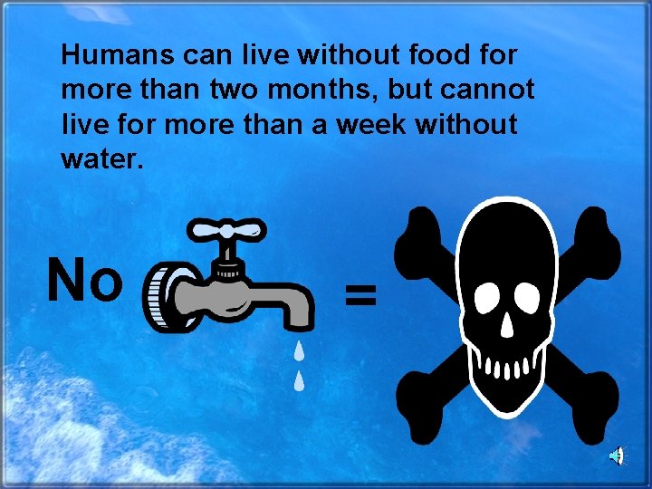 Humans can live without food for more than two months, but cannot live for