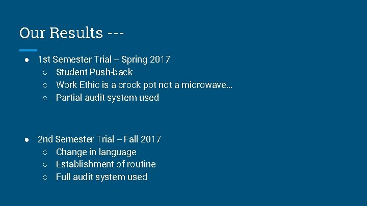 Our Results --● 1 st Semester Trial -- Spring 2017 ○ Student Push-back ○