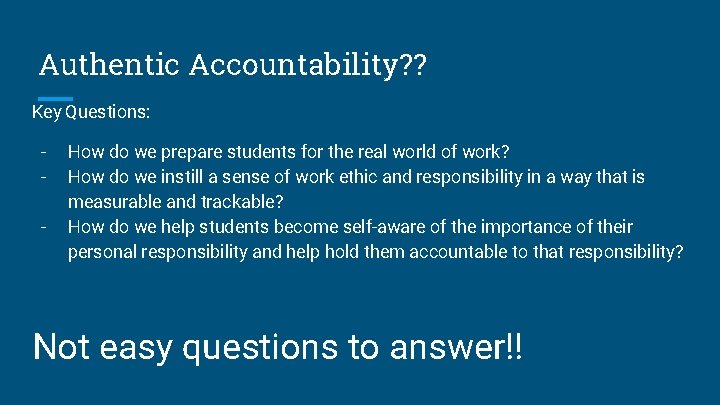 Authentic Accountability? ? Key Questions: - How do we prepare students for the real
