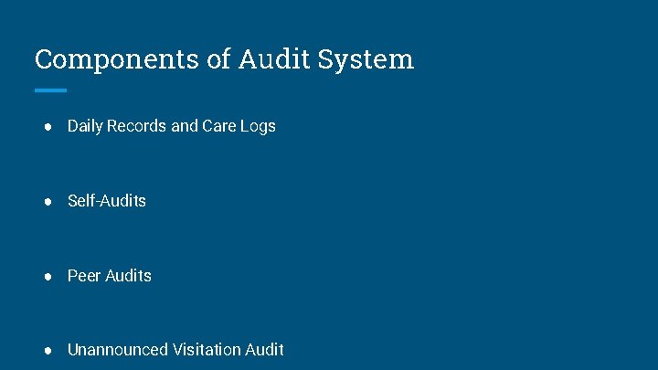 Components of Audit System ● Daily Records and Care Logs ● Self-Audits ● Peer