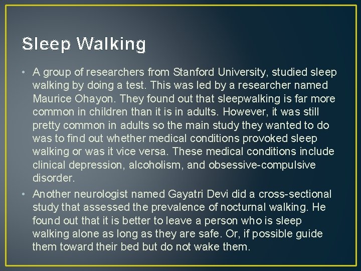 Sleep Walking • A group of researchers from Stanford University, studied sleep walking by