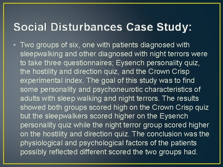 Social Disturbances Case Study: • Two groups of six, one with patients diagnosed with